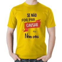 Camiseta Algodão Se não for pra causar eu nem vou - Foca na Moda