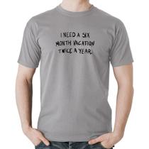 Camiseta Algodão Six month vacation twice a year - Foca na Moda