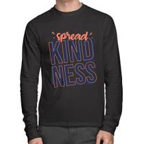 Camiseta Algodão Spread Kindness Manga Longa - Foca na Moda