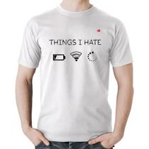 Camiseta Algodão Things I Hate - Foca na Moda