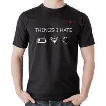 Camiseta Algodão Things I Hate - Foca na Moda