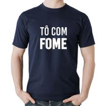 Camiseta Algodão Tô com fome - Foca na Moda