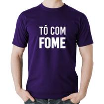 Camiseta Algodão Tô com fome - Foca na Moda