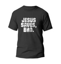 Camiseta Algodão Unissex Estampa Cristã Jesus Saves Bro.