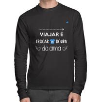 Camiseta Algodão Viajar é trocar a roupa da alma Manga Longa - Foca na Moda