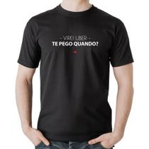 Camiseta Algodão Virei uber, te pego quando - Foca na Moda