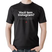 Camiseta Algodão Você tem Instagram - Foca na Moda