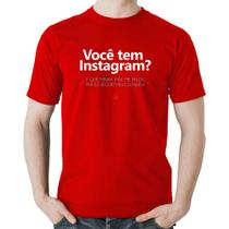 Camiseta Algodão Você tem Instagram - Foca na Moda
