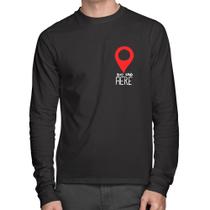 Camiseta Algodão You Are Here Manga Longa - Foca na Moda Camiseta Algodão You Are Here Manga Longa - Foca na Moda