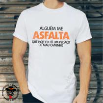 Camiseta Alguém me Asfalta