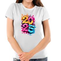 Camiseta Ano Novo 2025 Feminina Algodão Premium