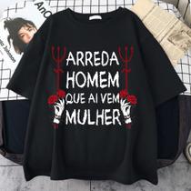 Camiseta Arreda Homem Que Ai Vem Mulher Exu Pombagira Umbanda Candomble 100% Algodão Unissex