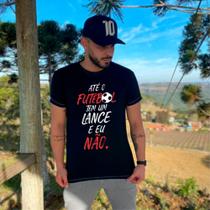 Camiseta Até o futebol tem um lance e eu não Tamanho M