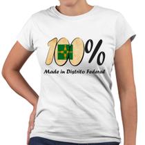 Camiseta Baby Look 100% Made In Distrito Federal