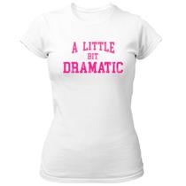 Camiseta Baby Look A little bit dramatic rosa - Alearts