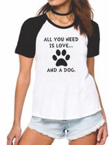 camiseta baby look all you need is love and dog