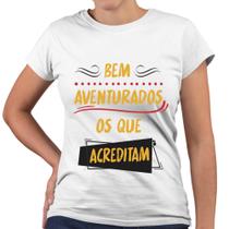 Camiseta Baby Look Bem Aventurados Os Que Acreditam