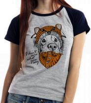 Camiseta Baby Look Blusa Feminina Cachorro I dont care what you say