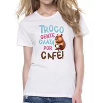 Camiseta Baby Look Cappivara troco gente chata por cafe