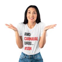 Camiseta Baby Look Carnaval Frases Personalizada Feminina Branca Camiseta Baby Look Carnaval Frases Personalizada Feminina Branca