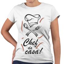 Camiseta Baby Look Chef da Casa Cozinha Gastronomia - Web Print Estamparia