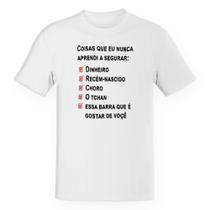 Camiseta Baby Look Coisas que nunca aprendi a segurar