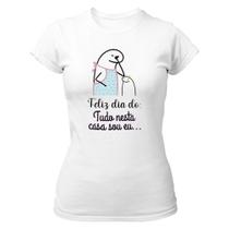 Camiseta Baby Look Dia das mães Flork tudo nesta casa sou eu