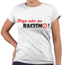 Camiseta Baby Look Diga Não Ao Racismo - Web Print Estamparia