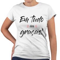 Camiseta Baby Look Em Tudo Dai Graças Evangélica Religiosa