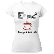 Camiseta Baby Look EMC2 Energia e mais cafe