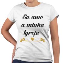Camiseta Baby Look Eu Amo a Minha Igreja Evangélica - Web Print Estamparia