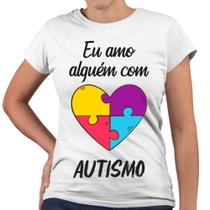 Camiseta Baby Look Eu Amo Alguém Com Autismo Coração Conscientização - Web Print Estamparia