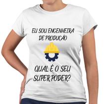 Camiseta Baby Look Eu Sou Engenheira de produção Qual o Seu Super Poder