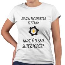 Camiseta Baby Look Eu Sou Engenheira Elétrica Qual o Seu Super Poder