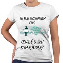 Camiseta Baby Look Eu Sou Engenheiro Civil Qual o Seu Super Poder