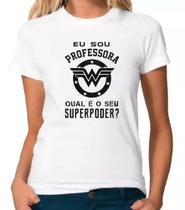 Camiseta Baby Look Eu Sou Professora, Qual Seu Super Poder Camiseta Baby Look Eu Sou Professora, Qual Seu Super Poder