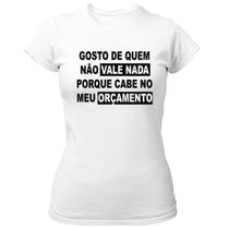 Camiseta Baby Look Gosto de quem nao vale nada