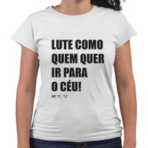 Camiseta Baby Look Lute Como Quem Quer Ir Para o Céu