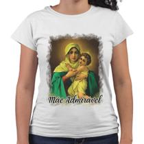 Camiseta Baby Look Mãe Admirável Nossa Senhora Religiosa