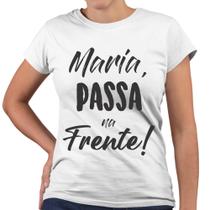 Camiseta Baby Look Maria Passa na Frente! Religiosa - Web Print Estamparia
