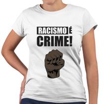 Camiseta Baby Look Racismo É Crime Conscientização - Web Print Estamparia