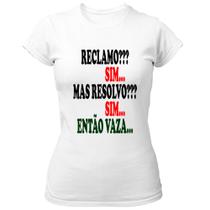 Camiseta Baby Look Reclamo sim resolvo sim entao vaza