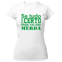 Camiseta Baby Look Se tudo der certo hoje verde