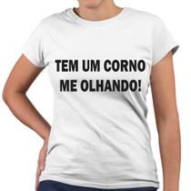 Camiseta Baby Look Tem Um Corno Me Olhando