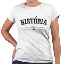 Camiseta Baby Look Universitária História Profissão