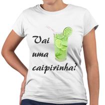 Camiseta Baby Look Vai Uma Caipirinha