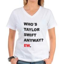 Camiseta Baby Look Whos Taylor Swift Anyway EW.