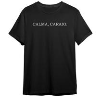 Camiseta Basica Frase Calma, Caraio