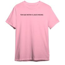 Camiseta Basica Frase Tem Que Meter O Loco Mesmo - Abstract Geek