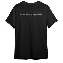 Camiseta Basica Frase Tem Que Meter O Loco Mesmo Camiseta Basica Frase Tem Que Meter O Loco Mesmo
